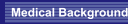 Medical Background